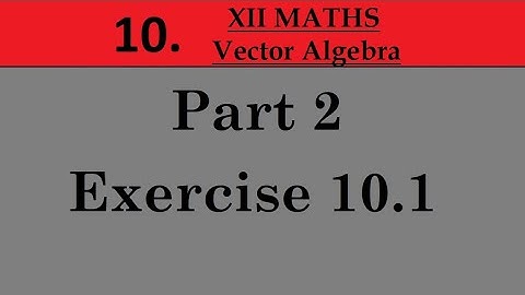 Kerala State 12th math -Ch. 10 - Vector Algebra - Part 2 - Exercise 10.1