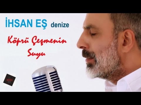 İhsan Eş - Köprü Çeşmenin Suyu