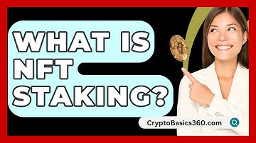 What Is NFT Staking? - CryptoBasics360.com
