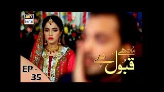 Mujhe Qabool Hai - Episode 35 - ARY Digital Drama