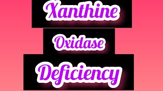 Xanthine Oxidase Deficiency Purine Disorder