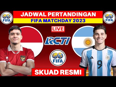 Jadwal FIFA MATCHDAY Indonesia 2023 - Indonesia vs Argentina - Jadwal Timnas Indonesia - Live RCTI