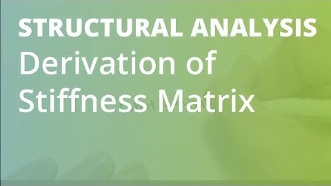 Derivation of Stifness Matrix Part 2 | Structural Analysis