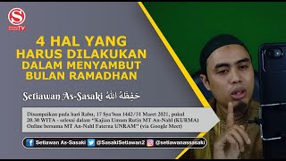 4 Hal yang Harus Dilakukan dalam Menyambut Bulan Ramadhan - Setiawan As-Sasaki - Kajian MT An-Nahl