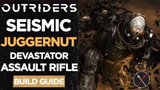 Outriders Devastator Build Guide – Seismic Juggernaut