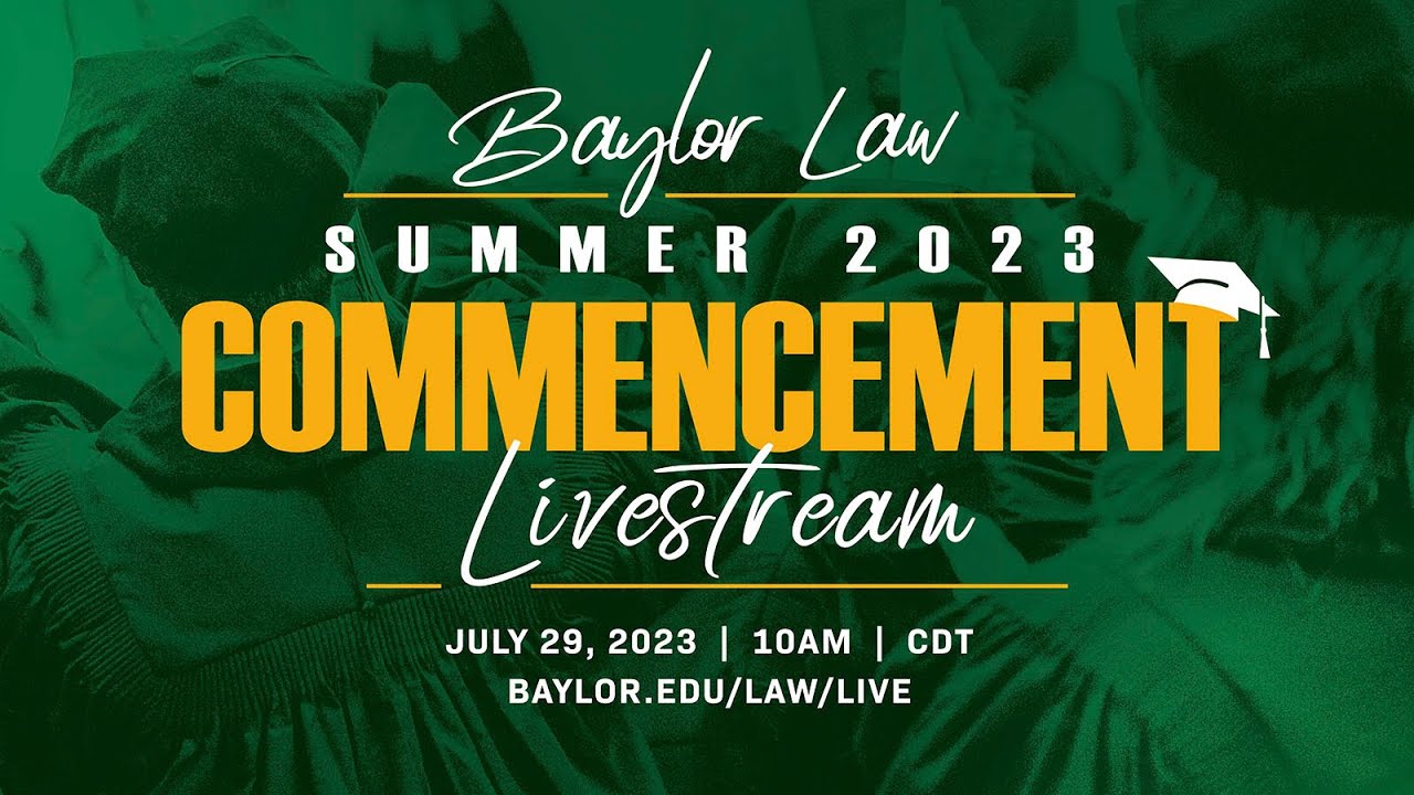 Baylor Law Summer Commencement 2023 YouTube