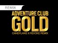 Adventure Club - Gold (Candyland & REVOKE Trap Remix)