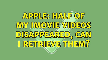 Apple: Half of my iMovie videos disappeared, can I retrieve them?