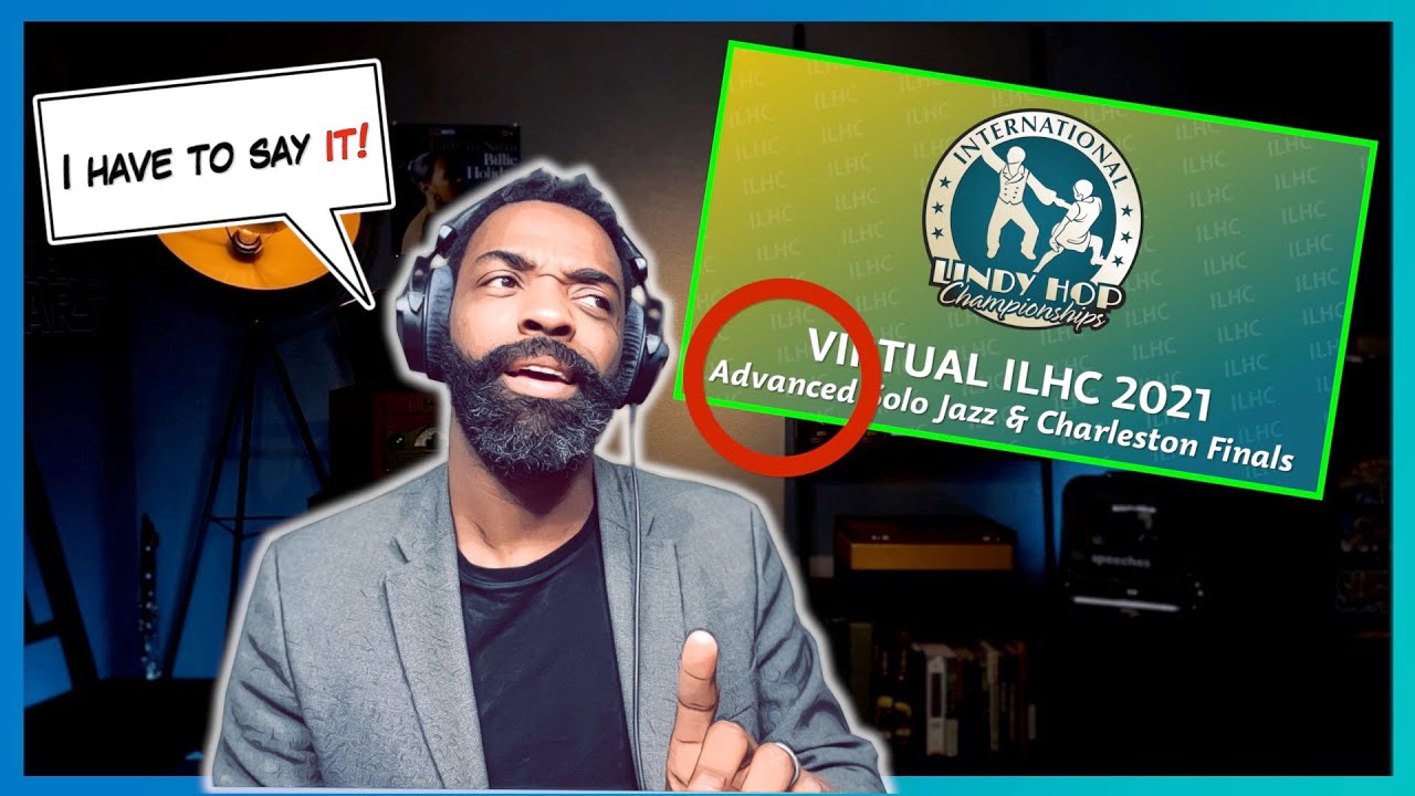 Advanced Solo Jazz & Charleston Finals - ILHC 2021 Reaction | Lindy Hop and Swing Dance Lessons