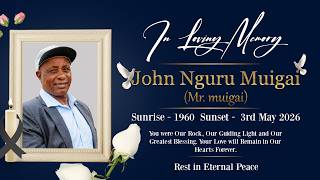 IN LOVING MEMORY OF JOHN NGURU MUIGAI