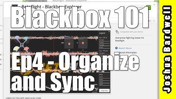 BLACKBOX 101 | Ep4 - Organizing Logs and Syncing Video