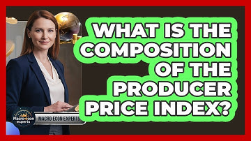 What Is The Composition Of The Producer Price Index?