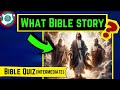 Bible quiz do you know the whole story