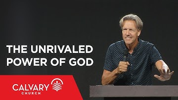 The Unrivaled Power of God - Psalm 139:13-18 - Skip Heitzig