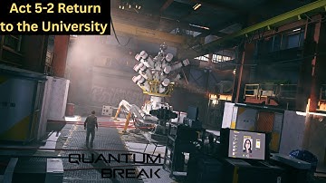 Quantum Break Walkthrough Act 5-2 Return to the University