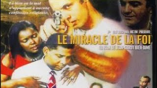 Le miracle de la foi — Un film de jean Gardy Bien Aime