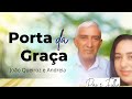 PORTA DA GRAÇA JOÃO QUEIROZ E ANDREIA