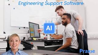 Praxie's AI Powered Engineering Support Overview