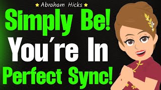 Relax! You’re Already Synced up With Source! 🕊️🧘‍♀️ Abraham Hicks 2024