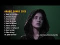 أفضل الأغاني العربية على الإطلاق BEST ARABIC SONGS OF ALL TIME 