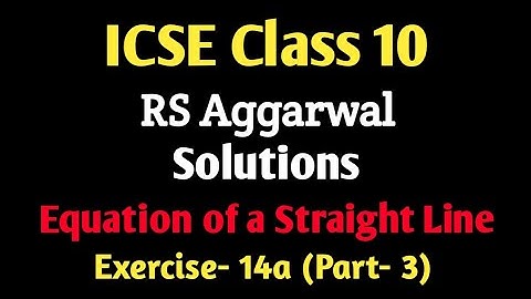 Equation of a Straight Line Solutions RS Aggarwal ICSE 10 Maths (Part-3)