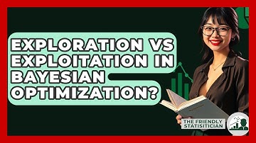 Exploration Vs Exploitation In Bayesian Optimization? - The Friendly Statistician