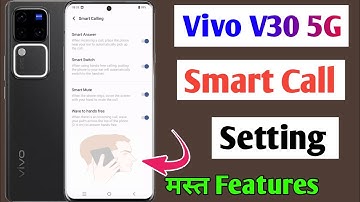 Vivo v30 smart call setting /how to enable smart call setting vivo v30 /vivo v30 smart call feature