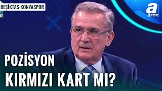 Asllaninin Gördüğü Kırmızı Kart Doğru Mu? Mustafa Çulcu Yorumladı Beşiktaş 2-1 Konyaspor