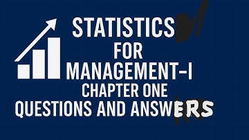 STATISTICS FOR MANAGEMENT CHAPTER ONE QUESTIONS &ANSWERS