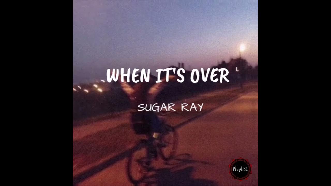 When It's Over Sugar Ray (Lyrics) YouTube