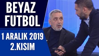 Beyaz Futbol 1 Aralık 2019 Kısım 2/3 - Beyaz TV / Trabzonspor - Galatasaray maçı