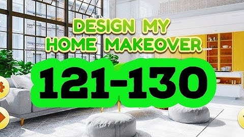 Design My Home Makeover level 121 122 123 124 125 126 127 128 129 130 answers gameplay android ios
