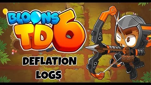 BTD6 - Logs - Deflation