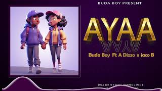 Buda boy ft A dizzo x Jaco B  Ayaa (Official Audio🔉)