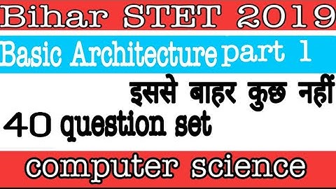 Basic Architecture part 1  Bihar STET computer science/ Delhi police