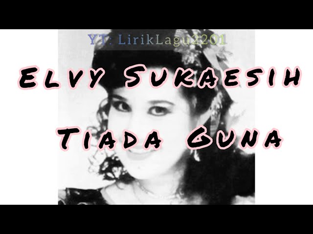 Lirik Lagu Tiada Guna - Elvy Sukaesih (Video Lirik) class=