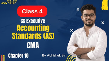 CS Executive | CMA | Accounting Standards (AS) |Chapter 10| Class 4| By Abhishek Rangwani #cs