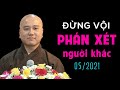 Không nên nhìn lỗi người, mà hãy nhìn lại chính mình - Pháp thoại Thầy Thích Pháp Hòa 05.2021