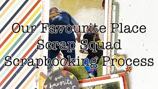 Our Favourite Place | Scrap Squad | Scrapbooking Process
