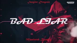 Imagine Dragons - Bad Liar (Maniutek Bootleg)