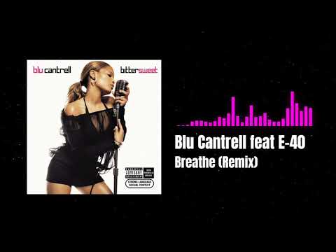 Blu Cantrell feat E-40 - Breathe (Remix)