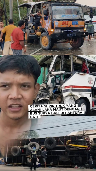 Cerita Supir Truk yang Alami laka Maut dengan Bus Surya Bali di Pantura Pati