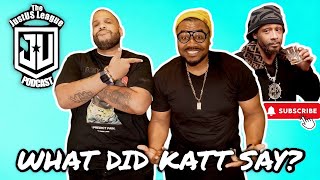 #JustUSLeaguePodcast EP 43 Katt Williams Said What?!