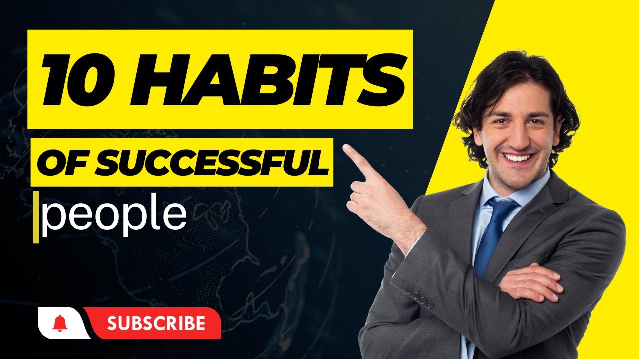 Top 10 Habits Of Highly Successful People - YouTube