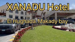 مراجعه فندوق ذانادو الغردقه خليج مكادى بادى XANADU Hotel