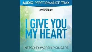 Video thumbnail of "Integrity Worship Singers - I Give You My Heart"