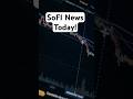 SoFi Stock - News Today