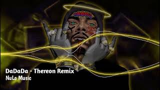 DaDaDa - (Thereon Remix) - Nhạc Cổ Remix Hot TikTok 2023