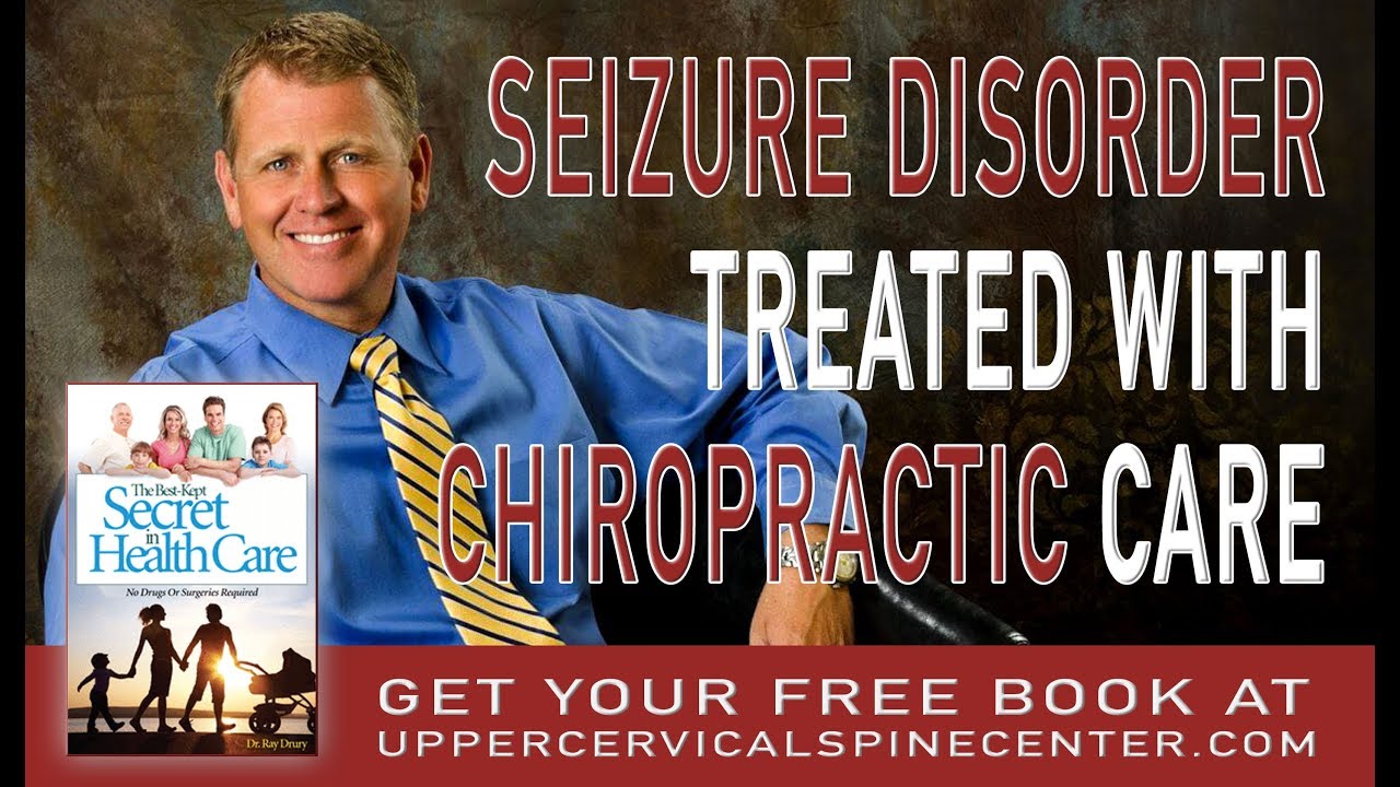 Seizure disorders explained - Dr. Ray Drury chiropractic adjustment youtube