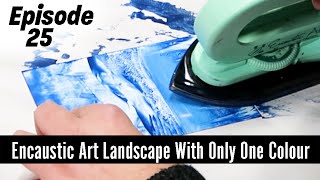 Encaustic Art How To Paint A Landscape With Only One Colour